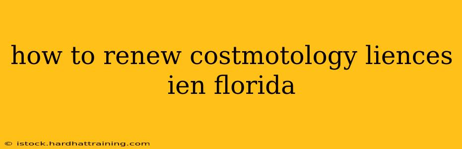 how to renew costmotology liences ien florida