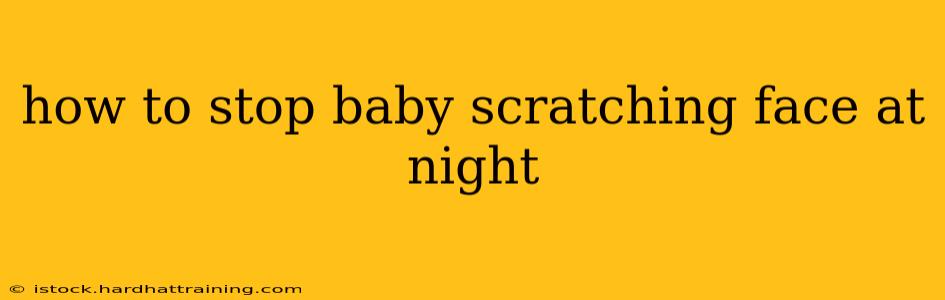 how to stop baby scratching face at night