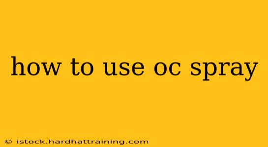 how to use oc spray