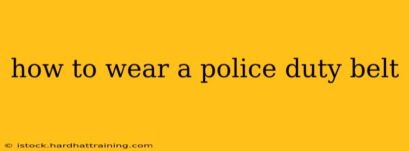 how to wear a police duty belt