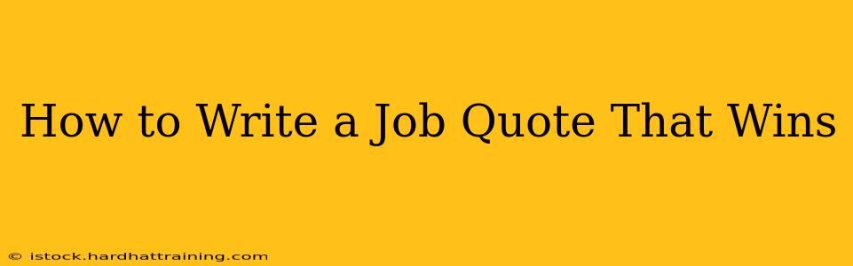 How to Write a Job Quote That Wins