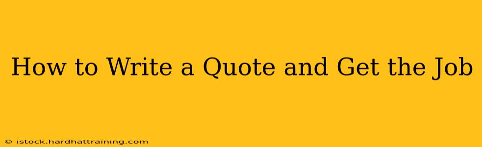 How to Write a Quote and Get the Job