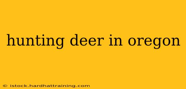 hunting deer in oregon