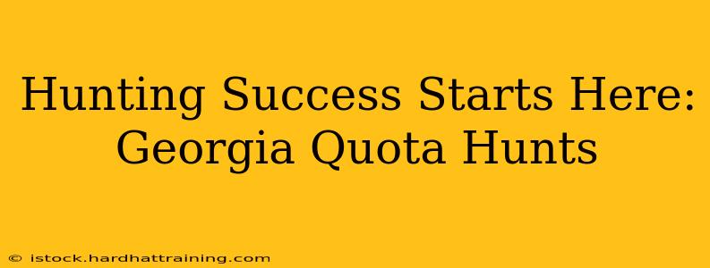 Hunting Success Starts Here: Georgia Quota Hunts
