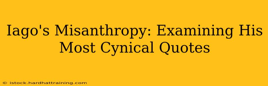 Iago's Misanthropy: Examining His Most Cynical Quotes