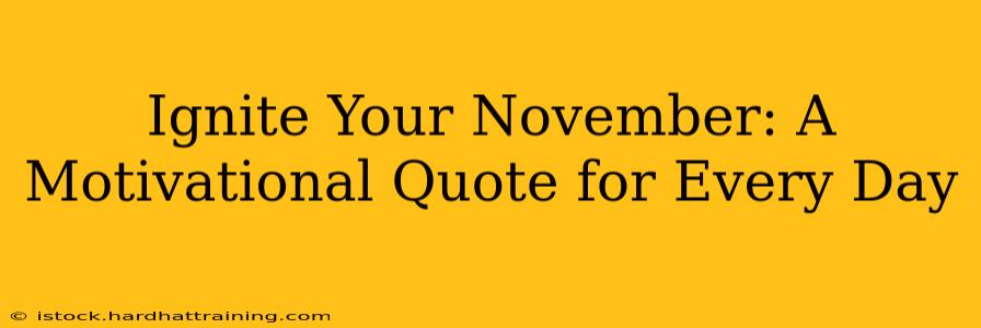 Ignite Your November: A Motivational Quote for Every Day