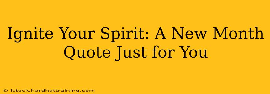 Ignite Your Spirit: A New Month Quote Just for You