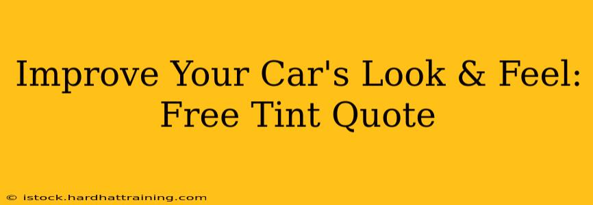 Improve Your Car's Look & Feel: Free Tint Quote