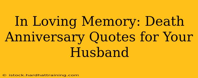 In Loving Memory: Death Anniversary Quotes for Your Husband