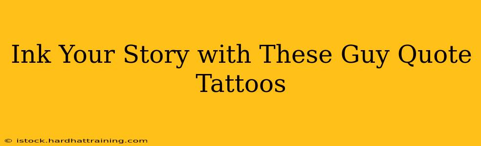 Ink Your Story with These Guy Quote Tattoos