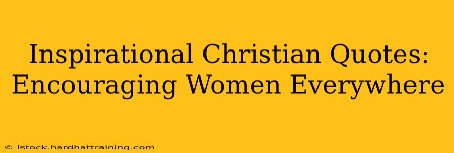 Inspirational Christian Quotes: Encouraging Women Everywhere