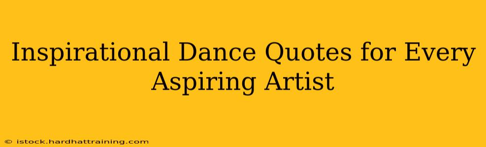 Inspirational Dance Quotes for Every Aspiring Artist