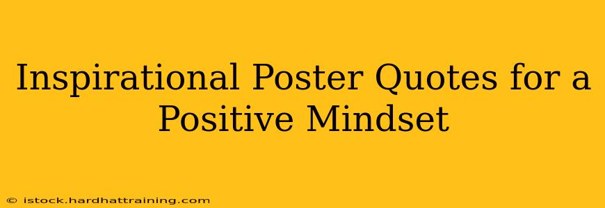 Inspirational Poster Quotes for a Positive Mindset