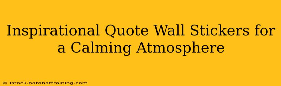 Inspirational Quote Wall Stickers for a Calming Atmosphere