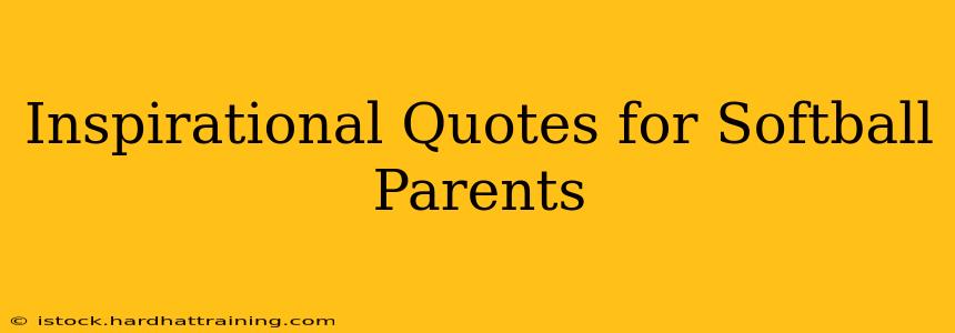 Inspirational Quotes for Softball Parents