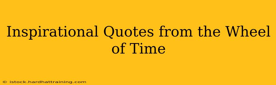 Inspirational Quotes from the Wheel of Time