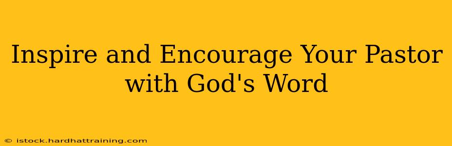 Inspire and Encourage Your Pastor with God's Word