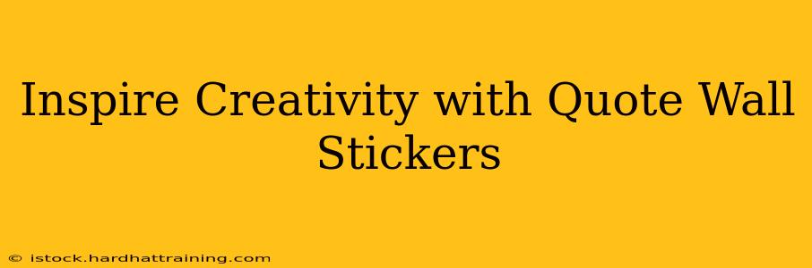 Inspire Creativity with Quote Wall Stickers
