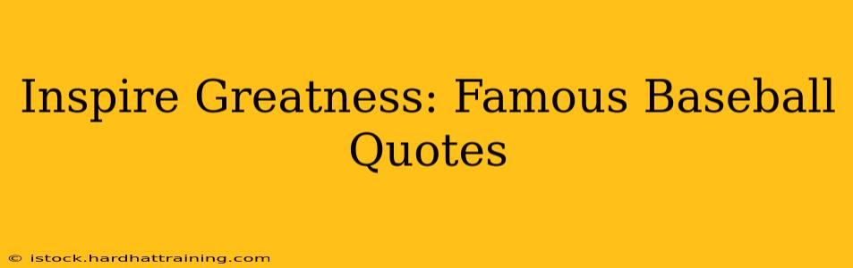 Inspire Greatness: Famous Baseball Quotes
