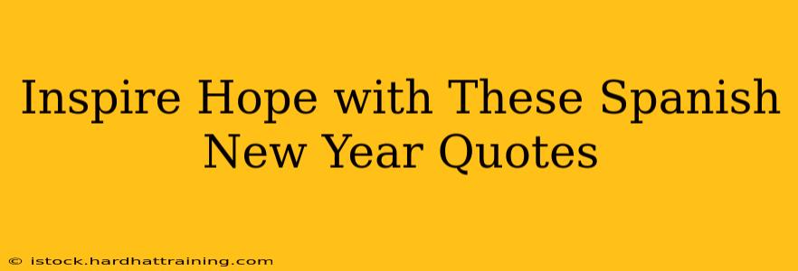 Inspire Hope with These Spanish New Year Quotes