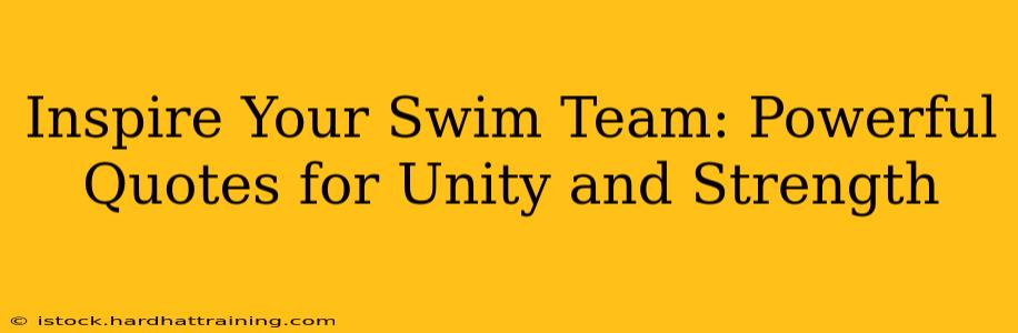 Inspire Your Swim Team: Powerful Quotes for Unity and Strength