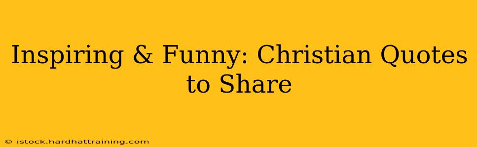Inspiring & Funny: Christian Quotes to Share