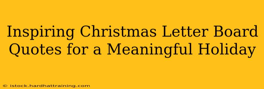 Inspiring Christmas Letter Board Quotes for a Meaningful Holiday