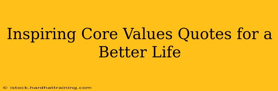 Inspiring Core Values Quotes for a Better Life
