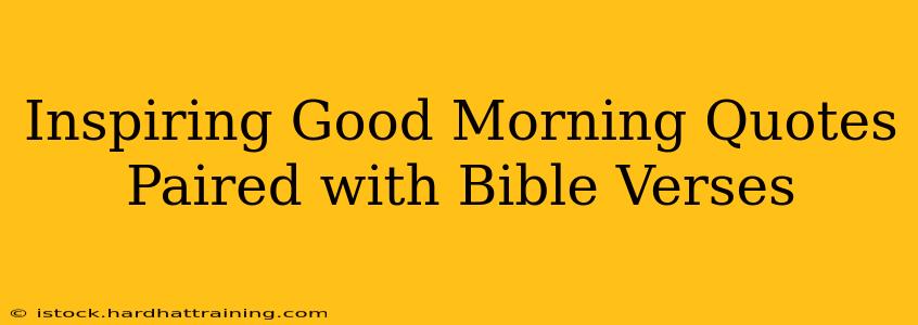 Inspiring Good Morning Quotes Paired with Bible Verses