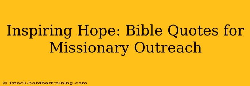Inspiring Hope: Bible Quotes for Missionary Outreach