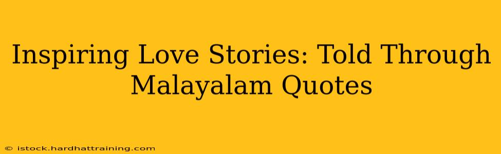 Inspiring Love Stories: Told Through Malayalam Quotes