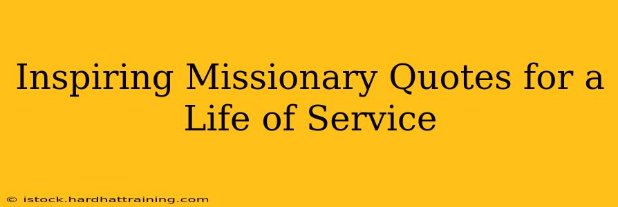 Inspiring Missionary Quotes for a Life of Service
