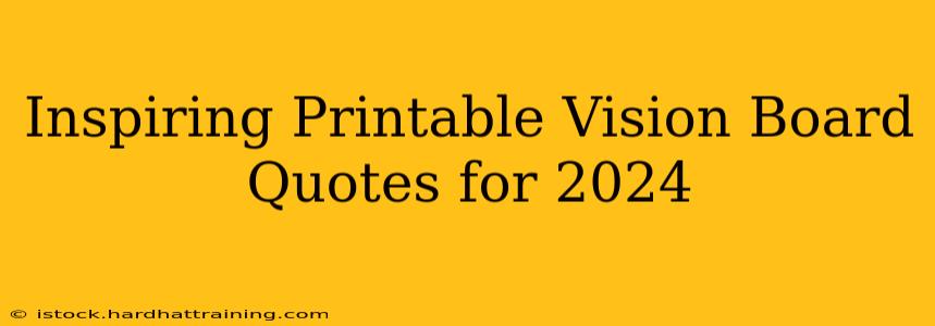 Inspiring Printable Vision Board Quotes for 2024