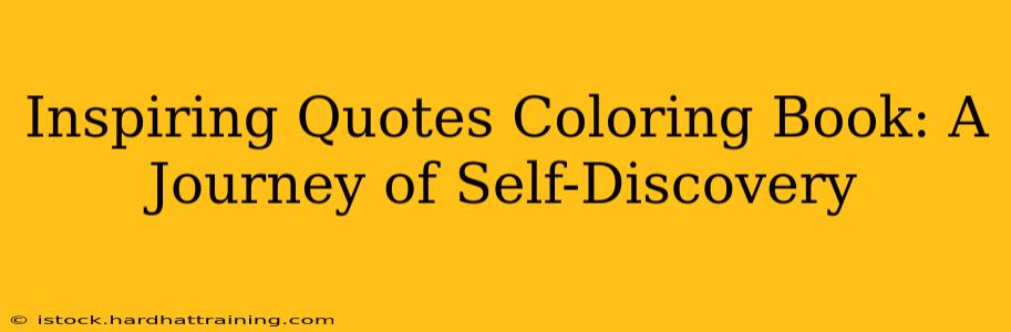 Inspiring Quotes Coloring Book: A Journey of Self-Discovery