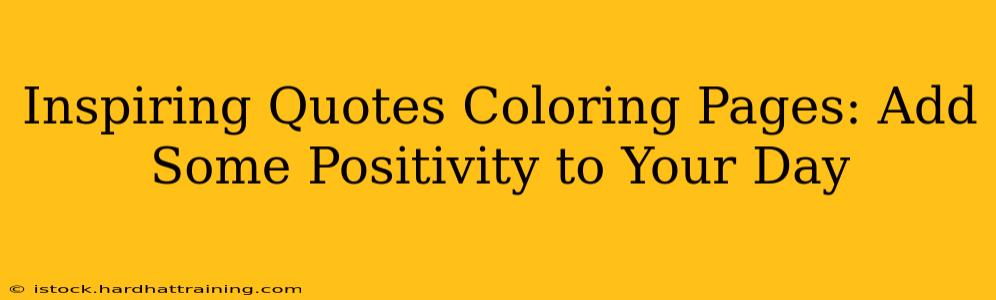 Inspiring Quotes Coloring Pages: Add Some Positivity to Your Day