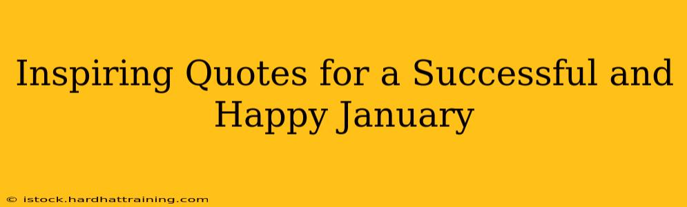 Inspiring Quotes for a Successful and Happy January