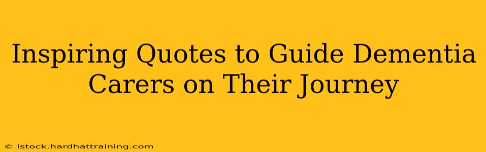 Inspiring Quotes to Guide Dementia Carers on Their Journey
