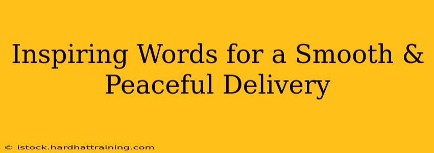 Inspiring Words for a Smooth & Peaceful Delivery