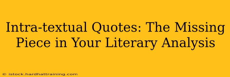 Intra-textual Quotes: The Missing Piece in Your Literary Analysis