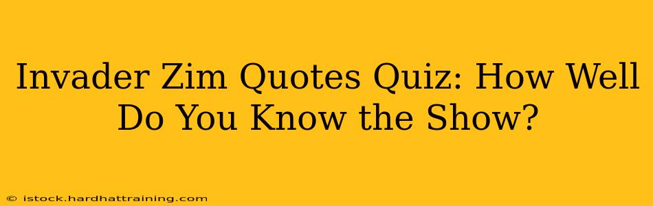 Invader Zim Quotes Quiz: How Well Do You Know the Show?