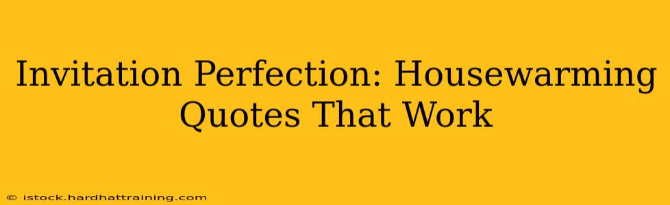 Invitation Perfection: Housewarming Quotes That Work