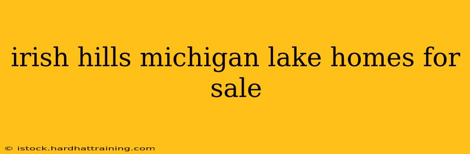 irish hills michigan lake homes for sale
