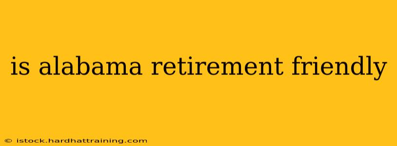 is alabama retirement friendly