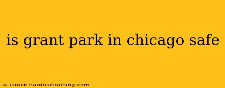 is grant park in chicago safe
