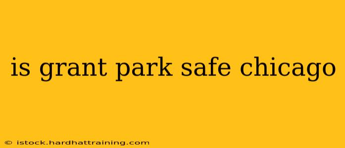 is grant park safe chicago