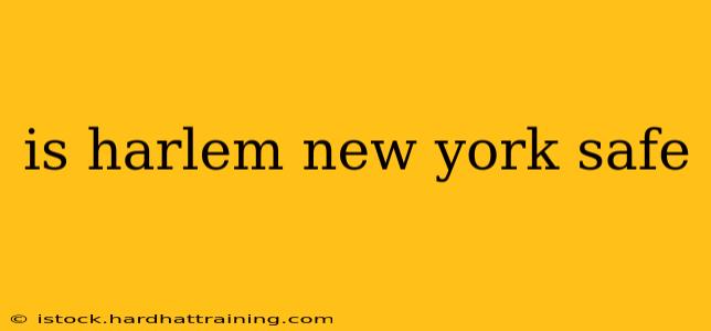 is harlem new york safe