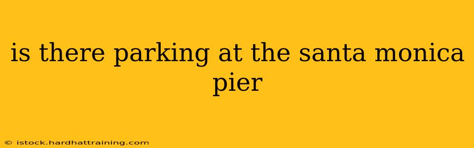 is there parking at the santa monica pier