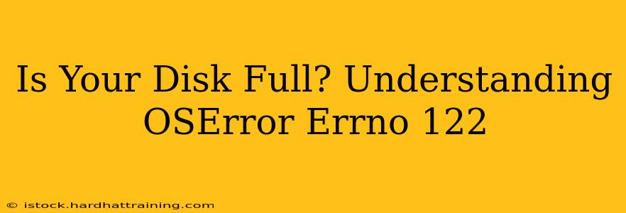 Is Your Disk Full? Understanding OSError Errno 122