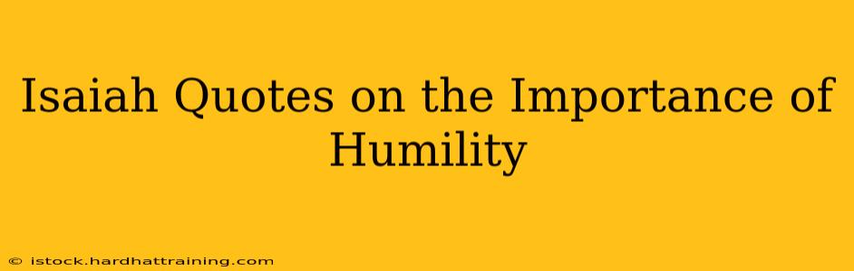 Isaiah Quotes on the Importance of Humility