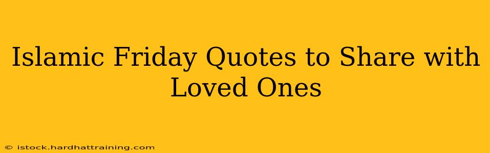 Islamic Friday Quotes to Share with Loved Ones